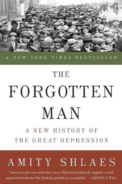 The Forgotten Man: A New History of the Great Depression - Amity Shlaes - Książki - HarperCollins - 9780060936426 - 27 maja 2008