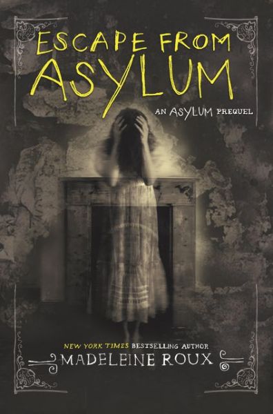 Cover for Madeleine Roux · Escape from Asylum (Book) (2016)