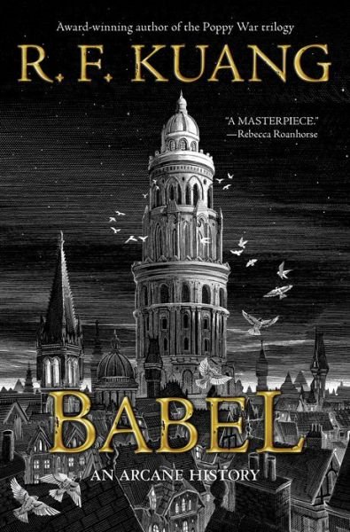 Babel: Or the Necessity of Violence: An Arcane History of the Oxford Translators' Revolution - R. F. Kuang - Books - HarperCollins - 9780063021426 - August 23, 2022