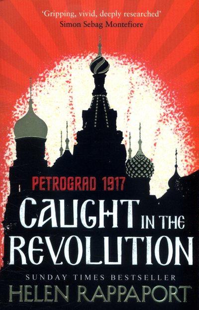Cover for Helen Rappaport · Caught in the Revolution: Petrograd, 1917 (Pocketbok) (2017)