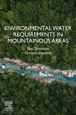 Cover for Dimitriou, Elias (Researcher, Department of Inland Waters, Institute of Marine Biological Resources and Inland Waters, Hellenic Centre for Marine Research, Athens, Greece) · Environmental Water Requirements in Mountainous Areas (Paperback Book) (2021)
