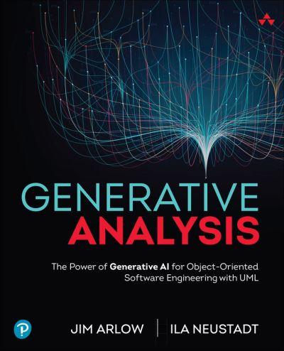 Jim Arlow · Generative Analysis: The Power of Generative AI for Object-Oriented Software Engineering with UML (Paperback Book) (2024)