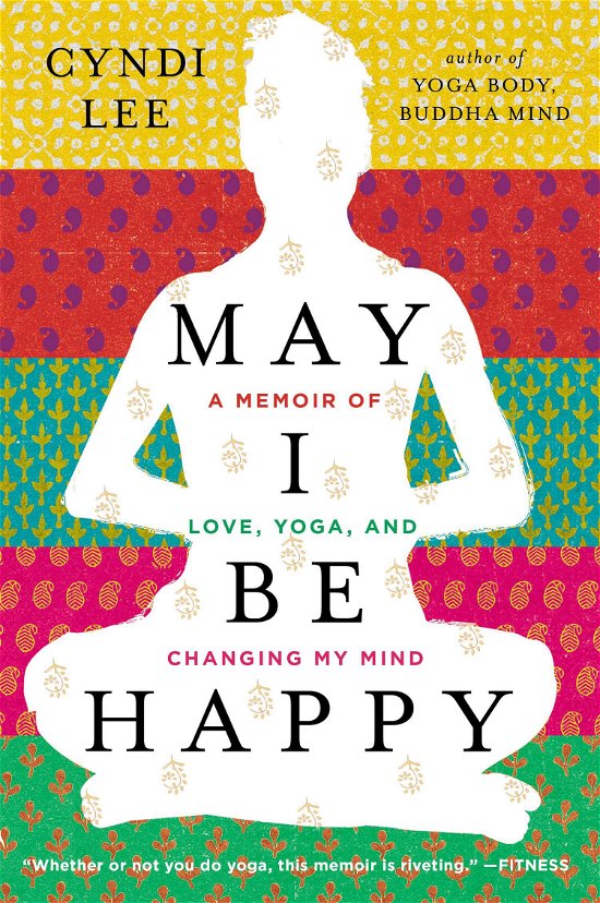 Cover for Cyndi Lee · May I Be Happy: a Memoir of Love, Yoga, and Changing My Mind (Pocketbok) (2014)