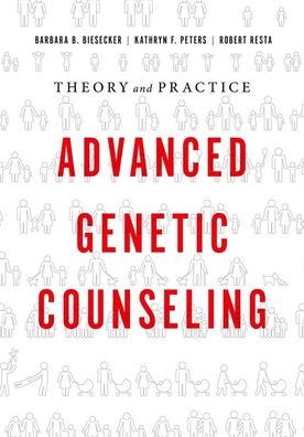 Cover for Biesecker, Barbara B. (Distinguished Fellow, Distinguished Fellow, RTI International) · Advanced Genetic Counseling: Theory and Practice (Paperback Book) (2019)