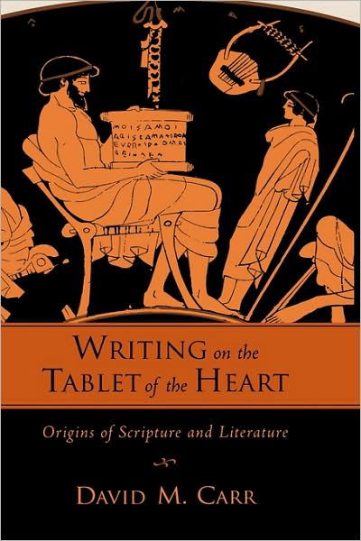 Cover for Carr, David M. (Professor of Old Testament / Hebrew Bible, Professor of Old Testament / Hebrew Bible, Union Theological Seminary) · Writing on the Tablet of the Heart: Origins of Scripture and Literature (Pocketbok) (2009)