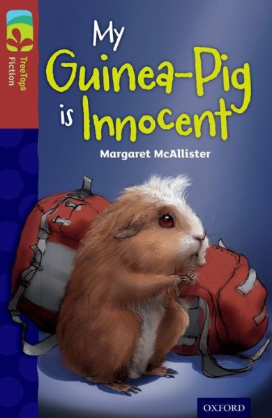 Cover for Margaret McAllister · Oxford Reading Tree TreeTops Fiction: Level 15 More Pack A: My Guinea-Pig Is Innocent - Oxford Reading Tree TreeTops Fiction (Paperback Book) (2014)