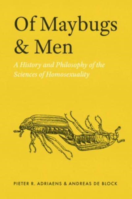 Cover for Pieter R. Adriaens · Of Maybugs and Men: A History and Philosophy of the Sciences of Homosexuality (Hardcover Book) (2022)