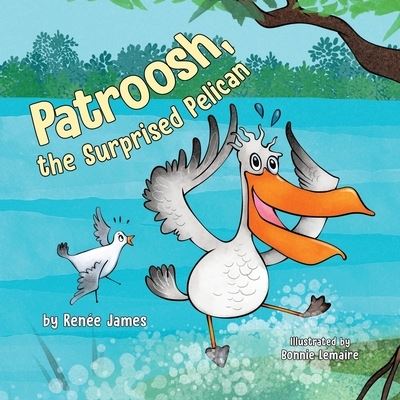 Cover for Renée James · Patroosh, the Surprised Pelican (Book) (2023)