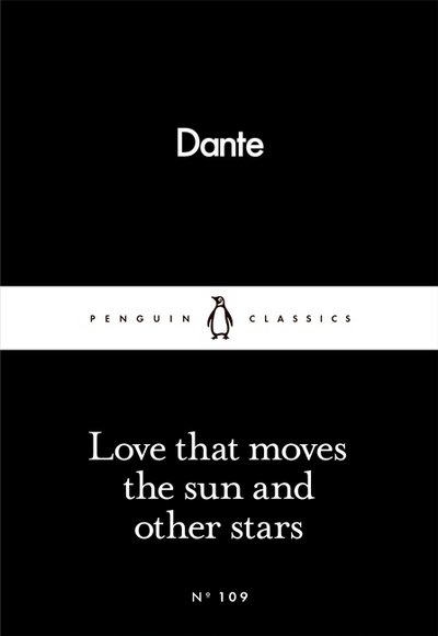 Cover for Dante Alighieri · Love That Moves the Sun and Other Stars - Penguin Little Black Classics (Paperback Book) (2016)