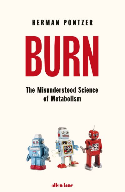 Cover for Herman Pontzer · Burn: The Misunderstood Science of Metabolism (Hardcover Book) (2021)