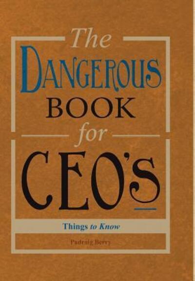 Cover for Padraig Berry · The Dangerous Book for CEOs (Gebundenes Buch) (2018)