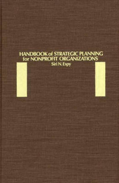 Cover for Siri N. Espy · Handbook of Strategic Planning for Nonprofit Organizations (Hardcover Book) (1986)