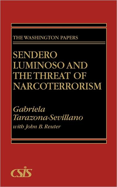 Cover for Gabriela Tarazona-Sevillano · Sendero Luminoso and the Threat of Narcoterrorism (Hardcover Book) (1990)
