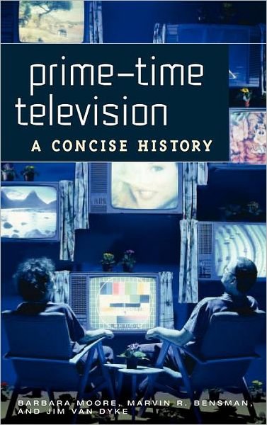 Cover for Barbara Moore · Prime-Time Television: A Concise History (Gebundenes Buch) (2006)
