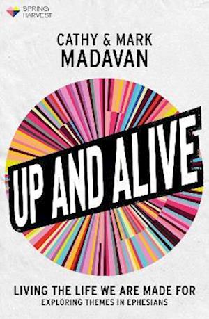Cover for Cathy Madavan · Up and Alive: Living The Life We Are Made For - Essential Christian (Paperback Book) (2024)