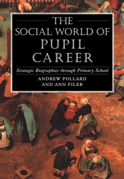 Cover for Pollard, Professor Andrew (IOE, UCL's Faculty of Education and Society, University College London, UK) · The Social World of Pupil Career: Strategic Biographies through Primary School (Paperback Book) (1999)