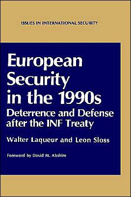 Cover for Walter Laqueur · European Security in the 1990s: Deterrence and Defense after the INF Treaty - Issues in International Security (Gebundenes Buch) [1990 edition] (1990)