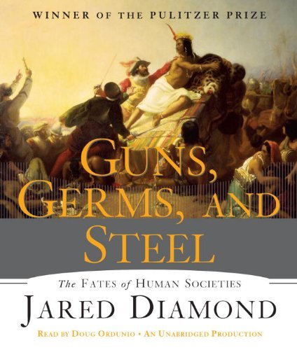 Cover for Jared Diamond · Guns, Germs, and Steel: The Fates of Human Societies (Hörbuch (CD)) [Unabridged edition] (2011)