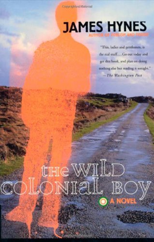 Cover for James Hynes · The Wild Colonial Boy: a Novel (Taschenbuch) (2000)