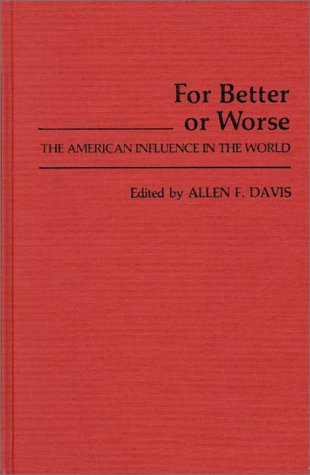 Cover for Allen F. Davis · For Better or Worse: The American Influence in the World (Hardcover Book) (1981)