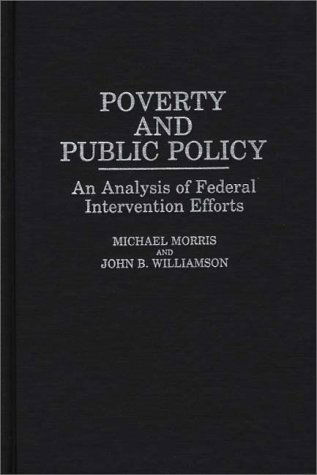 Cover for Michael Morris · Poverty and Public Policy: An Analysis of Federal Intervention Efforts (Inbunden Bok) (1986)