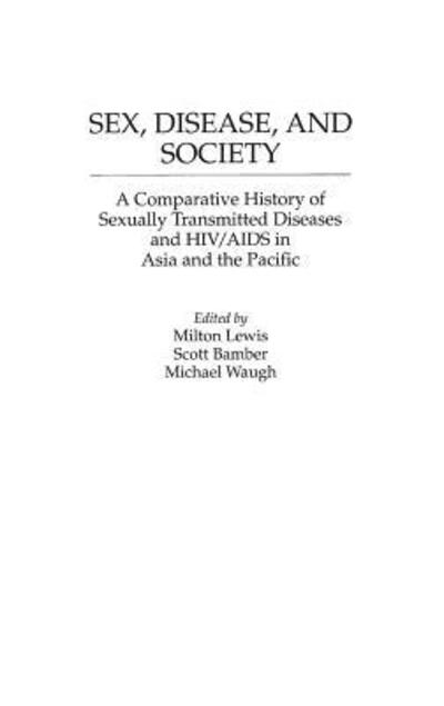 Cover for Sex, Disease, and Society: A Comparative History of Sexually Transmitted Diseases and HIV / AIDS in Asia and the Pacific - Contributions in Medical Studies (Innbunden bok) (1997)