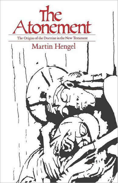 Cover for Martin Hengel · The Atonement: The Origins of the Doctrine in the New Testament (Paperback Bog) (2012)