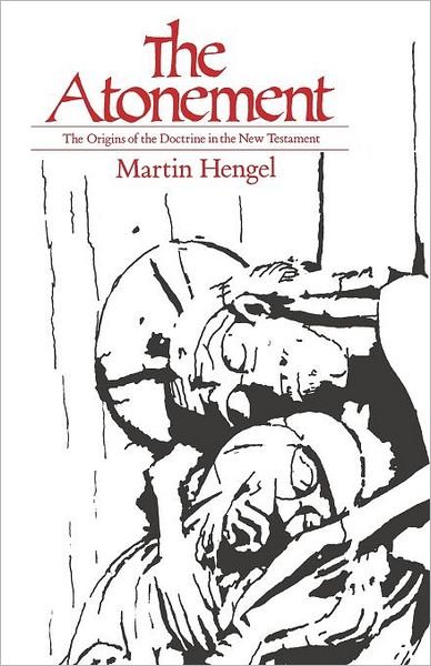 Cover for Martin Hengel · The Atonement: The Origins of the Doctrine in the New Testament (Pocketbok) (2012)