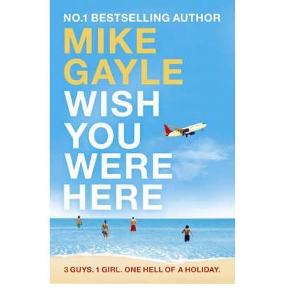 Wish You Were Here - Mike Gayle - Książki - Hodder & Stoughton - 9780340825426 - 10 lipca 2008