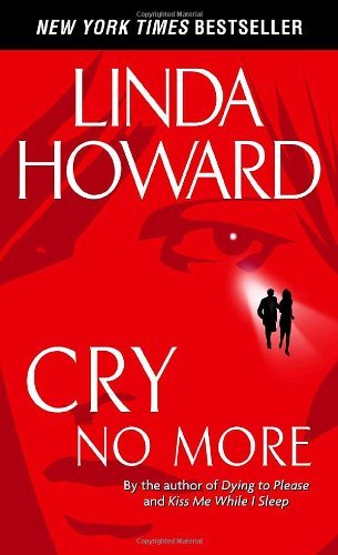 Cry No More: A Novel - Linda Howard - Livros - Random House Publishing Group - 9780345453426 - 27 de abril de 2004