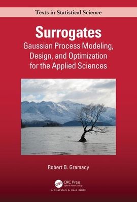 Cover for Gramacy, Robert B. (Virginia Tech Department of Statistics, USA) · Surrogates: Gaussian Process Modeling, Design, and Optimization for the Applied Sciences - Chapman &amp; Hall / CRC Texts in Statistical Science (Hardcover Book) (2020)