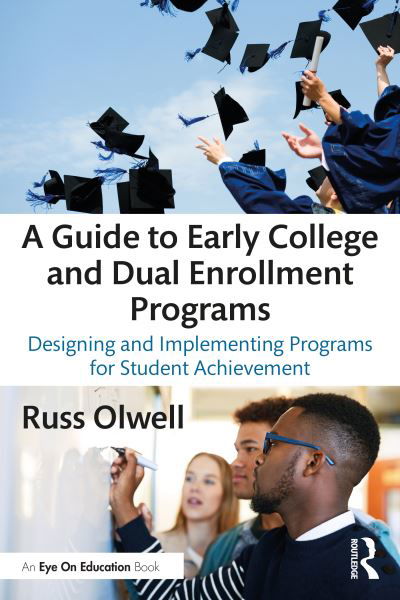 Cover for Olwell, Russ (Eastern Michigan University, USA) · A Guide to Early College and Dual Enrollment Programs: Designing and Implementing Programs for Student Achievement (Paperback Book) (2021)