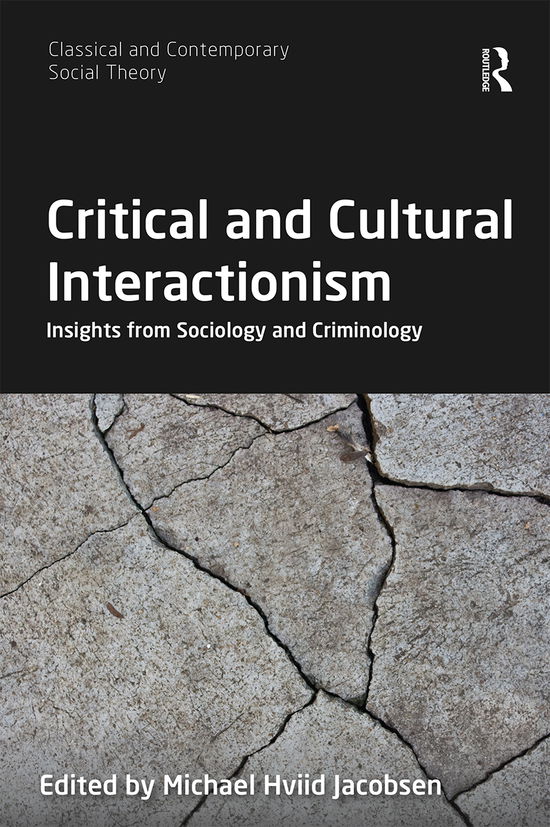 Cover for Michael Hviid Jacobsen · Critical and Cultural Interactionism: Insights from Sociology and Criminology - Classical and Contemporary Social Theory (Paperback Book) (2020)