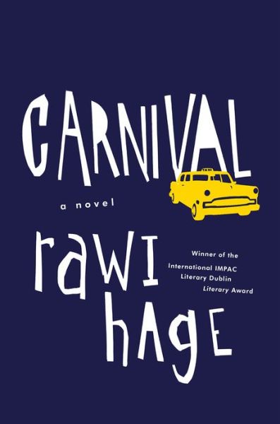 Cover for Rawi Hage · Carnival: A Novel (Hardcover Book) (2013)