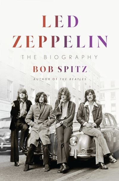 Cover for Bob Spitz · Led Zeppelin: The Biography (Hardcover Book) (2021)