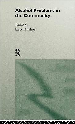 Cover for Larry Harrison · Alcohol Problems in the Community (Hardcover Book) (1995)