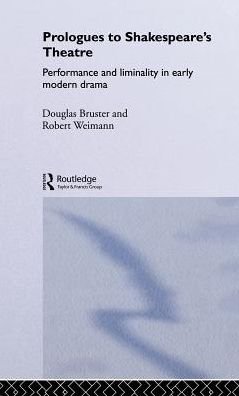 Cover for Douglas Bruster · Prologues to Shakespeare's Theatre: Performance and Liminality in Early Modern Drama (Hardcover bog) (2004)
