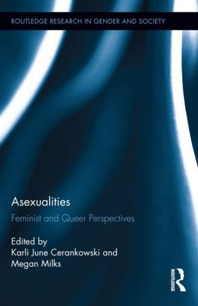 Cover for Megan Milks · Asexualities: Feminist and Queer Perspectives - Routledge Research in Gender and Society (Hardcover Book) (2014)