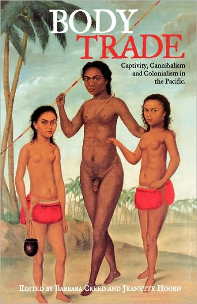 Cover for Barbara Creed · Body Trade: Captivity, Cannibalism and Colonialism in the Pacific (Taschenbuch) (2002)