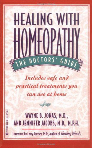Cover for Wayne B. Jonas · Healing With Homeopathy: The Doctors' Guide (Paperback Book) (1998)
