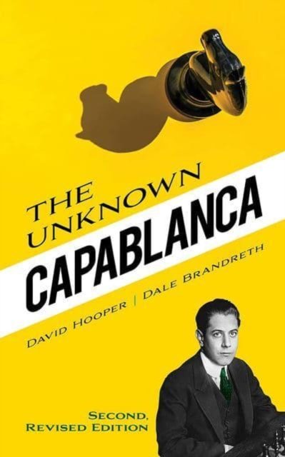 The Unknown Capablanca: Second, Revised Edition - David Hooper - Bøger - Dover Publications Inc. - 9780486851426 - 19. august 2023
