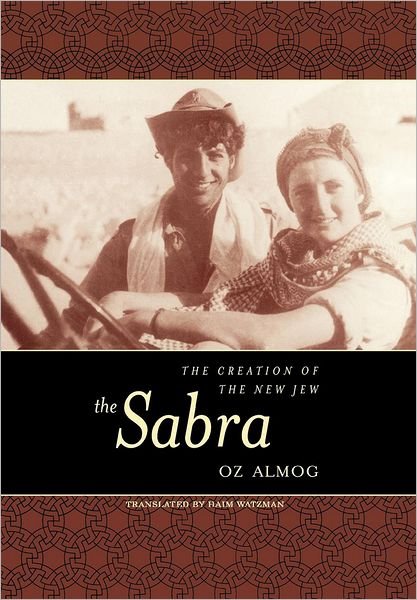 Cover for Oz Almog · The Sabra: The Creation of the New Jew (Innbunden bok) (2000)