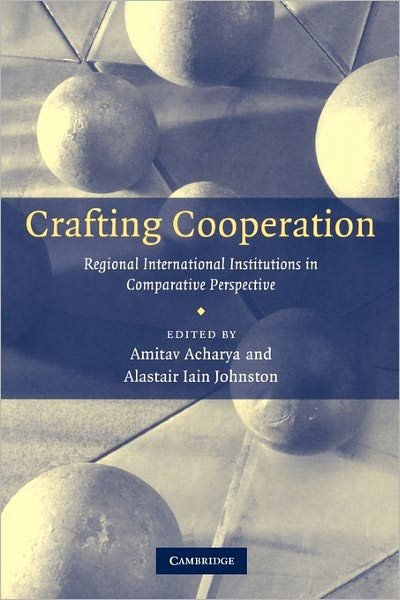 Cover for Amitav Acharya · Crafting Cooperation: Regional International Institutions in Comparative Perspective (Taschenbuch) (2007)