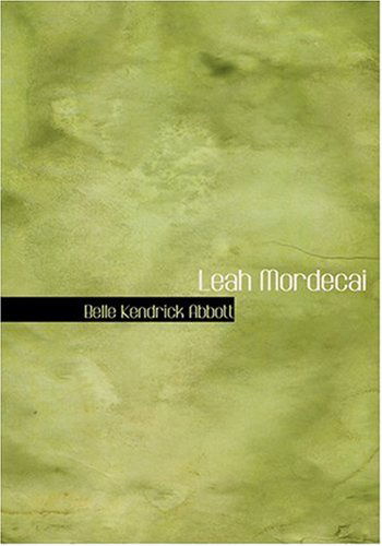 Cover for Belle Kendrick Abbott · Leah Mordecai (Hardcover Book) [Large Print, Large Type edition] (2008)