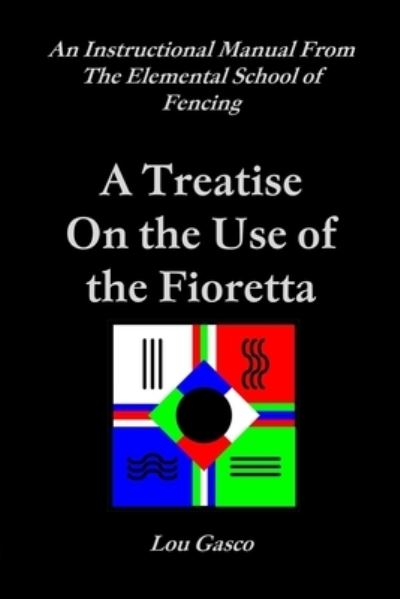 Cover for Lou Gasco · Elemental school of fencing treatise on the use of the Fioretta (Book) (2010)