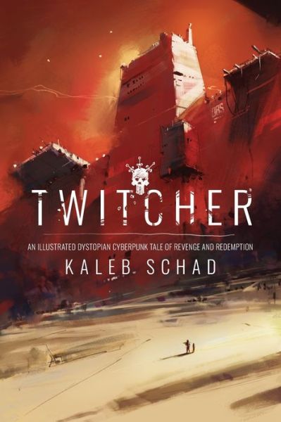 Cover for Kaleb Schad · Twitcher An Illustrated Dystopian Cyberpunk Tale of Revenge and Redemption (Paperback Book) (2019)