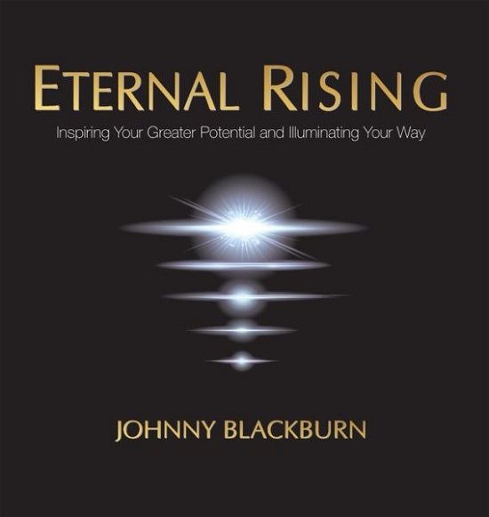 Cover for Johnny Blackburn · Eternal Rising: Inspiring Your Greater Potential and Illuminating Your Way (Gebundenes Buch) (2020)