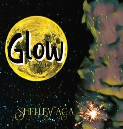 Cover for Shelley Aga · Glow (Hardcover bog) (2021)