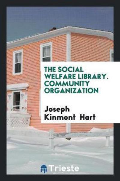 Cover for Joseph Kinmont Hart · The Social Welfare Library. Community Organization (Paperback Book) (2018)