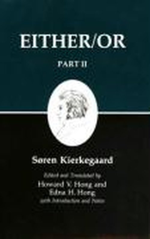 Kierkegaard's Writings IV, Part II: Either/Or - Kierkegaard's Writings - Søren Kierkegaard - Books - Princeton University Press - 9780691020426 - January 21, 1988
